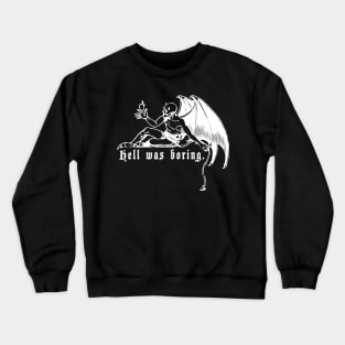 Hell was Boring Crewneck Sweatshirt